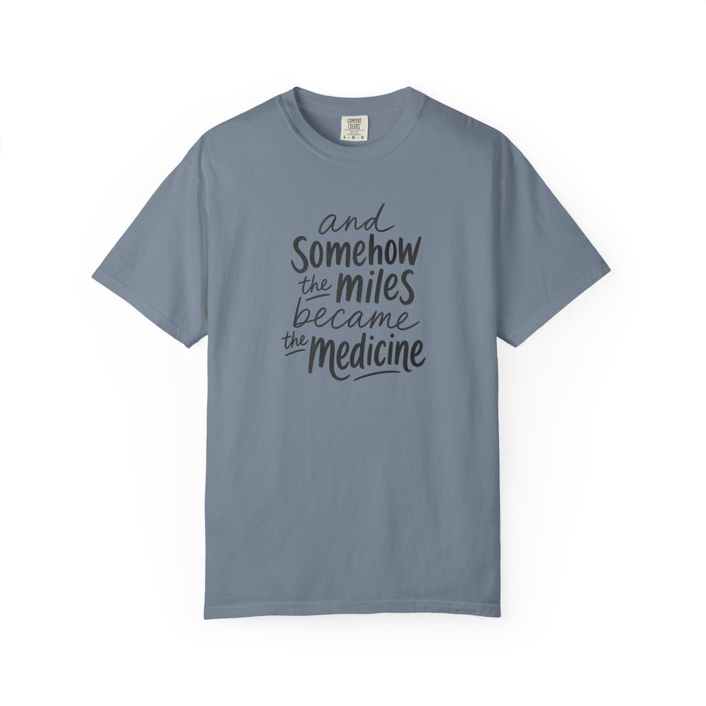 The Miles Became the Medicine T‑Shirt