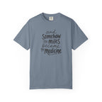 The Miles Became the Medicine T‑Shirt