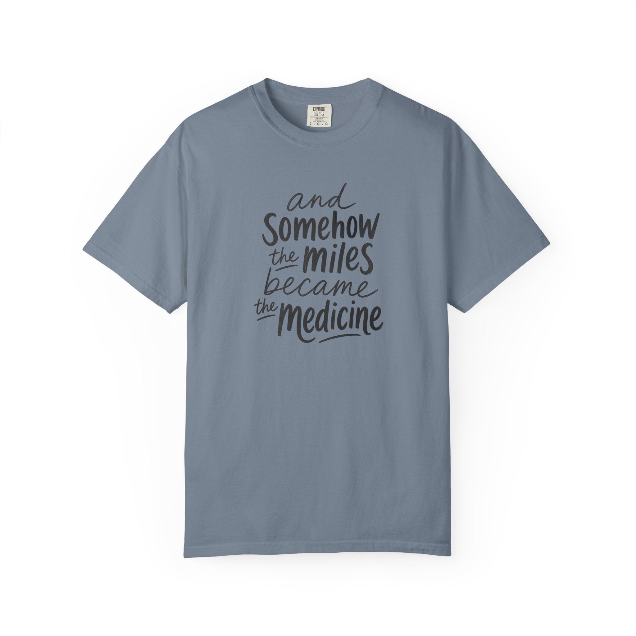 The Miles Became the Medicine T‑Shirt