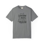 The Miles Became the Medicine T‑Shirt