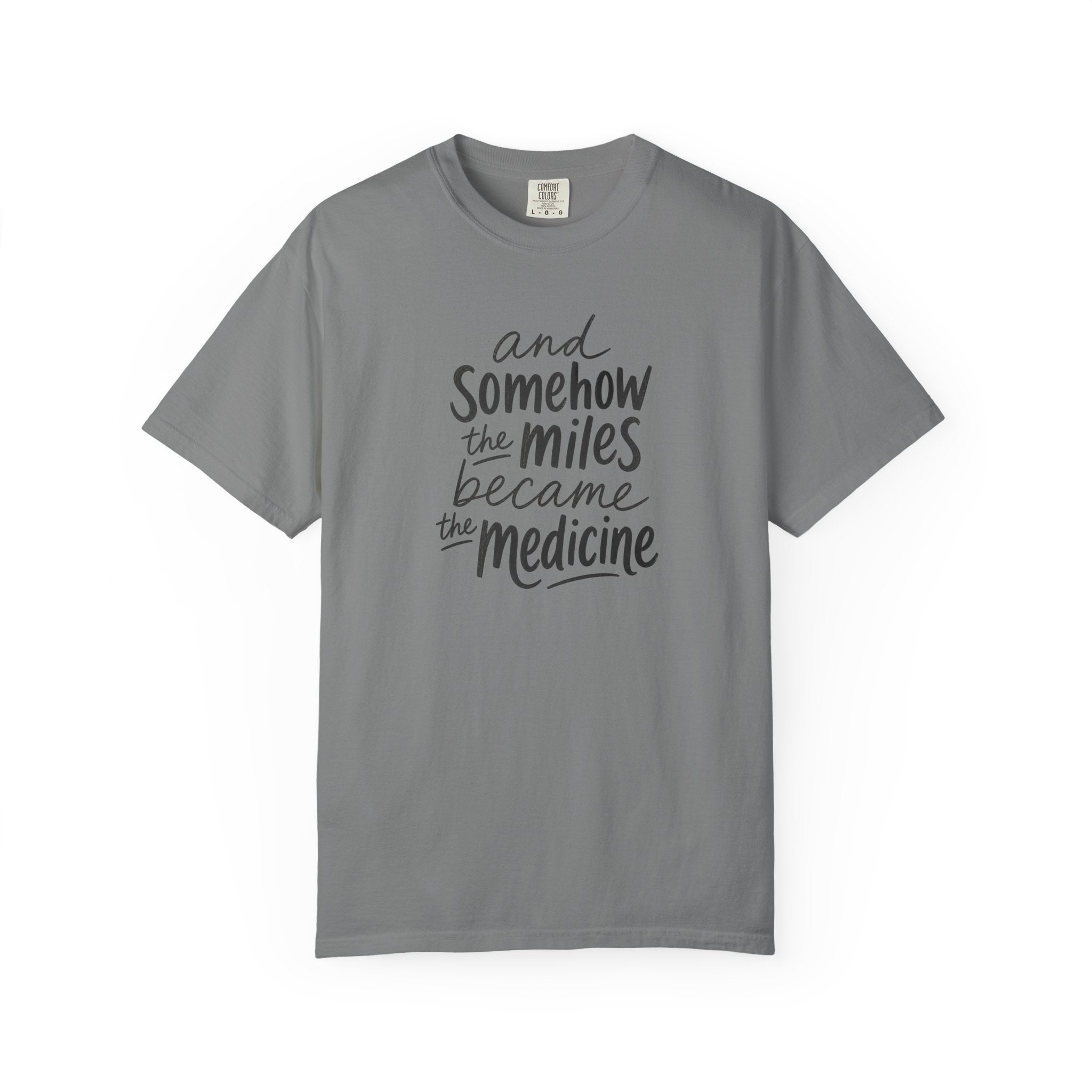 The Miles Became the Medicine T‑Shirt