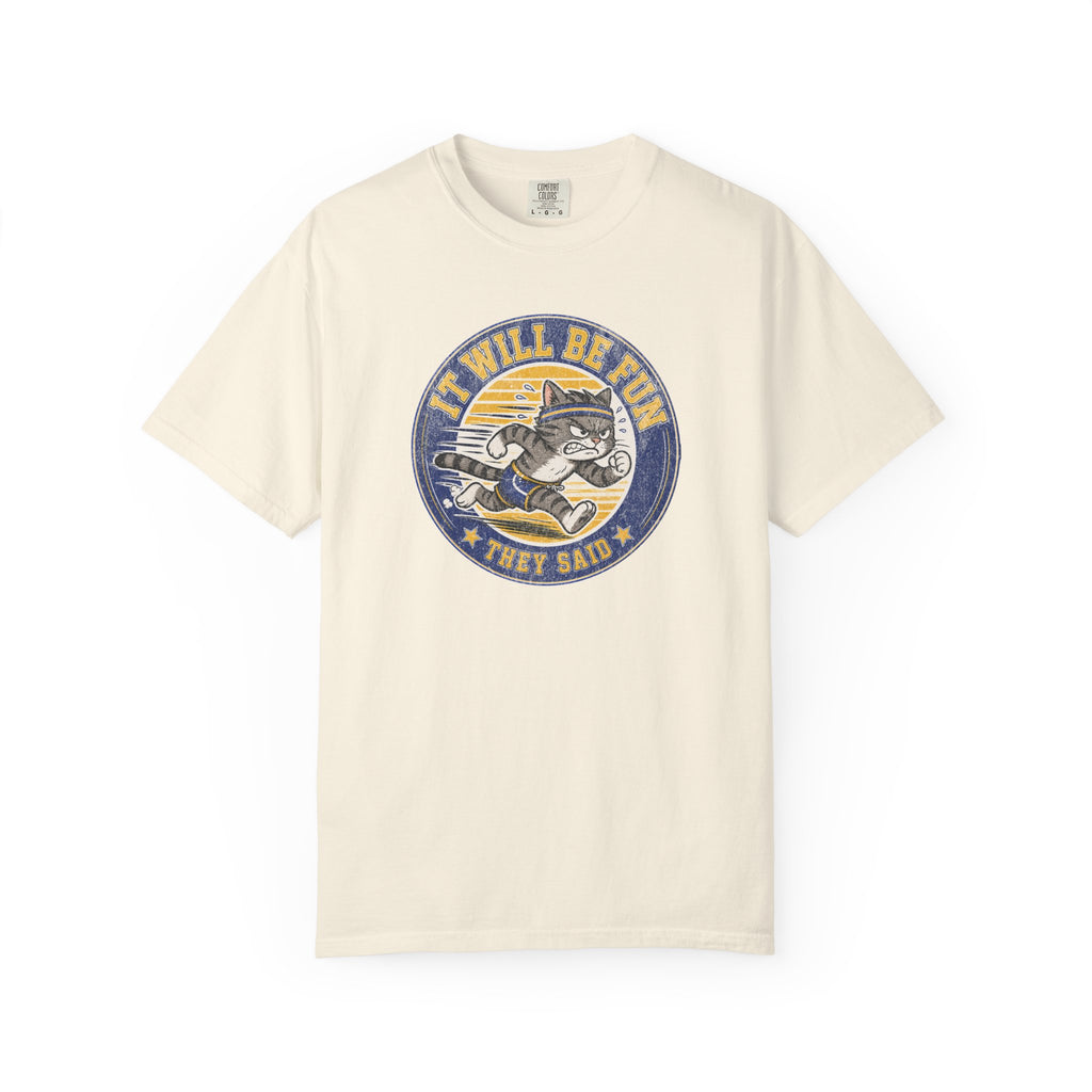 It Will Be Fun They Said T‑Shirt