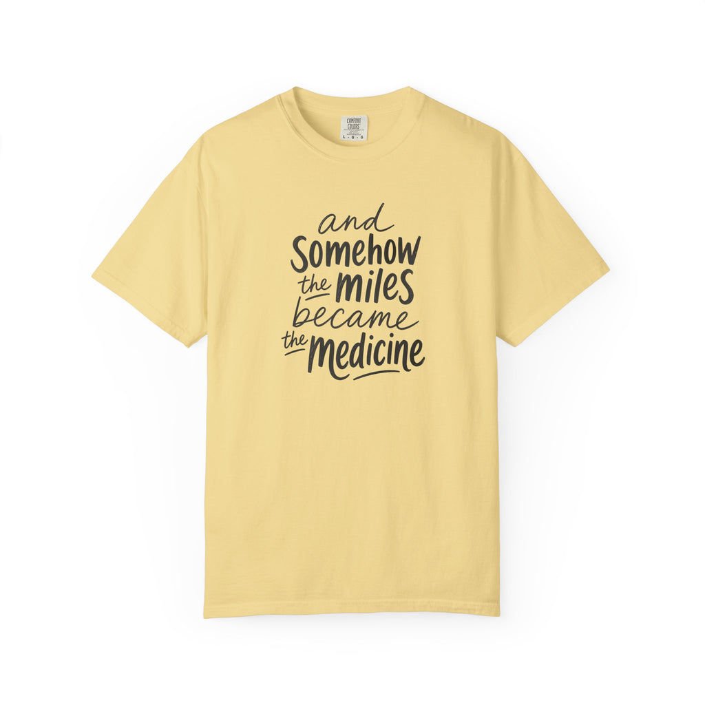 The Miles Became the Medicine T‑Shirt