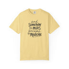 The Miles Became the Medicine T‑Shirt