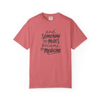The Miles Became the Medicine T‑Shirt