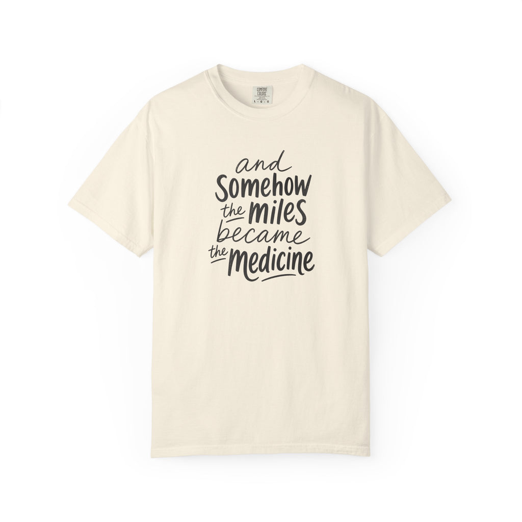 The Miles Became the Medicine T‑Shirt