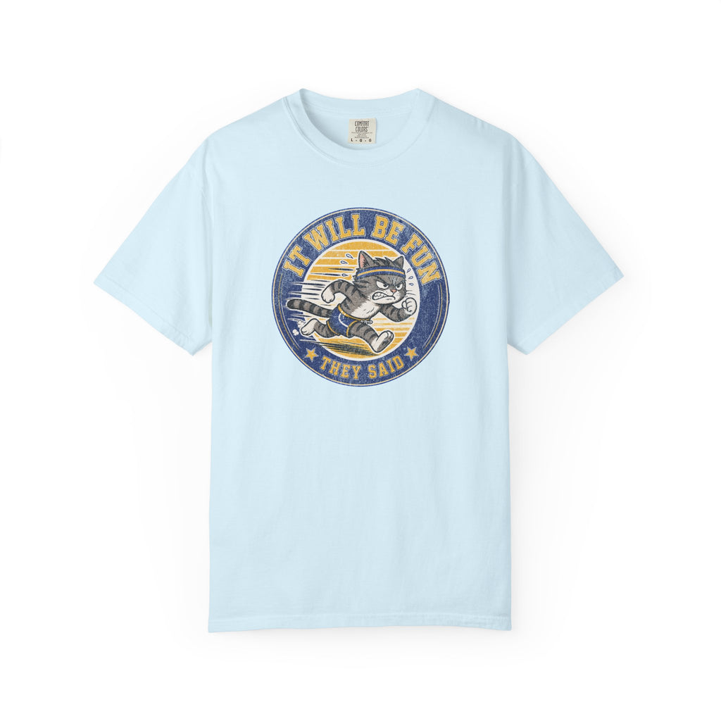 It Will Be Fun They Said T‑Shirt