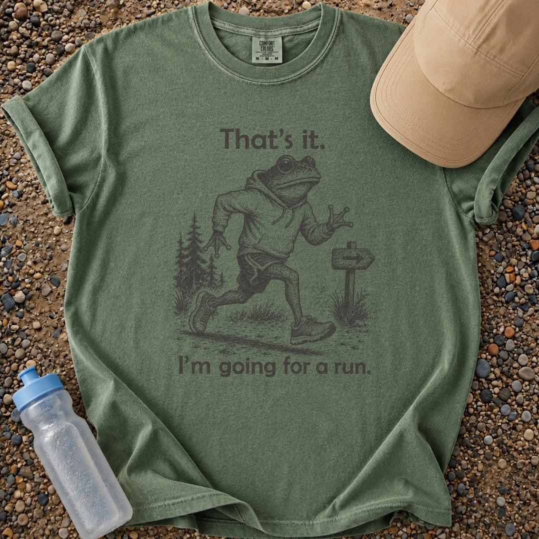 That's It. Going for a Run.